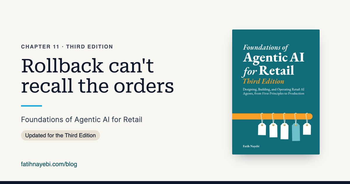 Chapter 11 of Foundations of Agentic AI for Retail, Third Edition: Rollback can't recall the orders