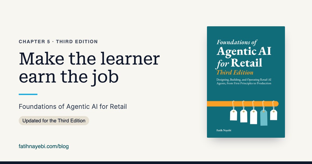 Chapter 5 of Foundations of Agentic AI for Retail, Third Edition: Make the learner earn the job